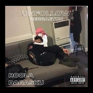 Unfollow (Reggaeton) (feat. Daga Sku) (Explicit)