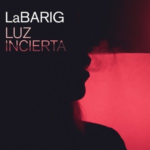 LaBarig: Luz incierta (Explicit)