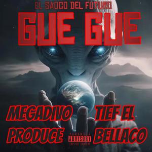 Gue Gue (feat. Megadivo Produce & Tief El Bellaco)