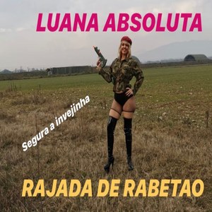 Segura a Invejinha, Rajada de Rabetão
