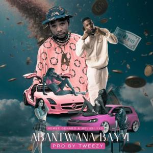 ABANTWANA BAY4 (feat. Tweezy & MELUSI YX3) (Explicit)