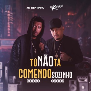 Tu Não Tá Comendo Sozinho