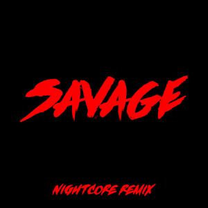 Savage (Nightcore Remix)