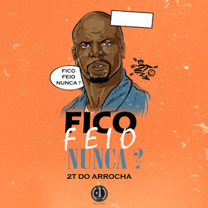 Fico Feio Nunca? (Explicit)