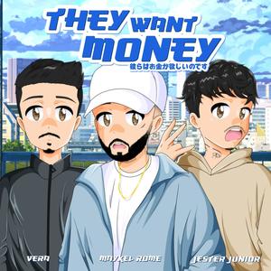 They Want Money (feat. Jester junior & Vera)