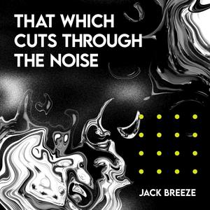 That Which Cuts Through The Noise