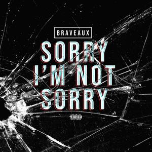 Sorry I'm Not Sorry (Explicit)