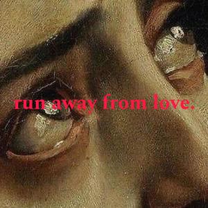 run away from love (Explicit)