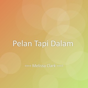 Pelan Tapi Dalam