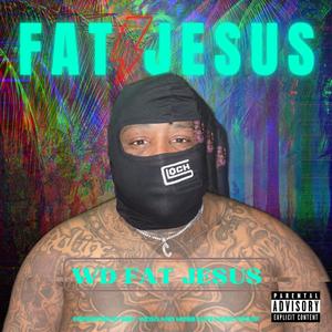 FAT JESUS (Explicit)