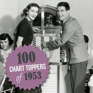 100 Chart Toppers of 1953