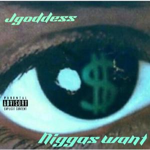Niggas want (Explicit)
