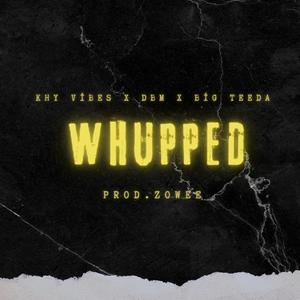 WHUPPED (feat. DrewBMobbin & Big Teeda) (Explicit)