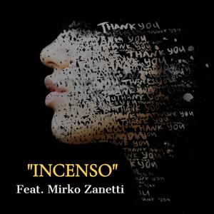 Incenso (feat. Mirko Zanetti) [Explicit]