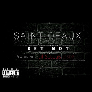 Bet Not (feat. Lil St. Louis & Sdp) (Explicit)