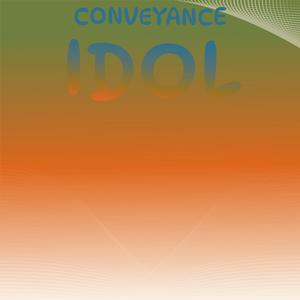 Conveyance Idol