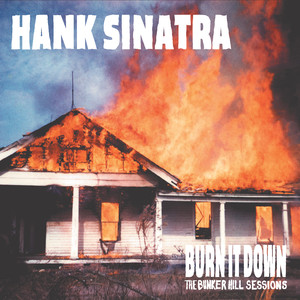 Burn It Down the Bunker Hill Sessions (Explicit)