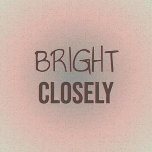 Bright Closely