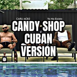 Candy Shop (Cuban Vêrsion) (feat. Yo No Existo) (Explicit)
