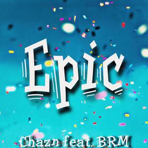 Epic (feat. BRM Aka Brandon R Music)