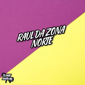 Raul Da Zona Norte (Explicit)