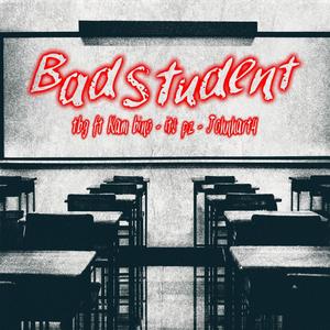 Bad Student (feat. Kam Bino, Its Pz & Johnhart4) [Explicit]