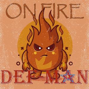 On fire (feat. Defcom beatz)