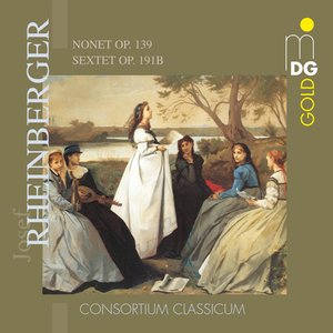 Rheinberger: Nonet, Op. 139 & Sextett, Op. 191b