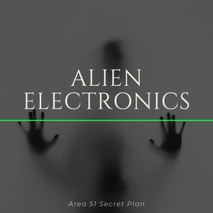 Alien Electronics - Space Sounds, Area 51 Secret Plan