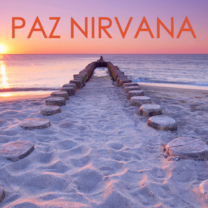 Paz Nirvana - Sonidos y Musica Calmante para Paz & Serenidad, Alta Calidad de Sonido