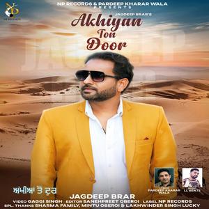 AKHIYAN TON DOOR (feat. JAGDEEP BRAR)