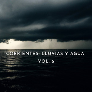 Corrientes, Lluvias y Agua Vol. 6