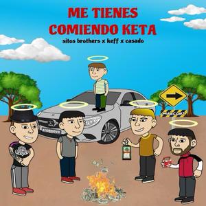 ME TIENES COMIENDO KETA (feat. Keff & Casado) [Explicit]