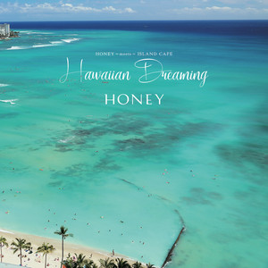 Hawaiian Dreaming -HONEY meets ISLAND CAFE-