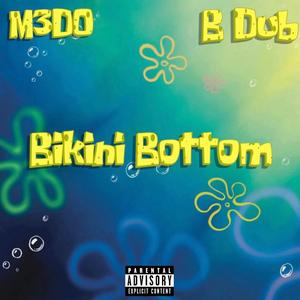 Bikini Bottom (feat. BDub Da Real) (Explicit)