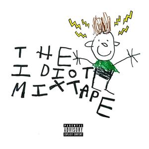 The Idiot Mixtape (Explicit)