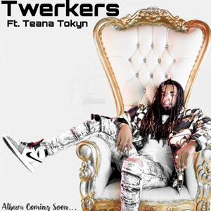 Twerkers (feat. Teana Tokyn) [Explicit]