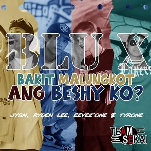 Bakit Malungkot Ang Beshy Ko? (feat. Tyrone, Eevez'One, JYSN & Ryden Lee)