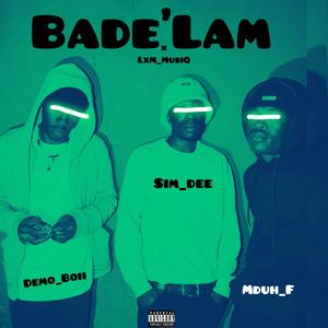 Bade'Lam (feat. LXM Musiq, SimDee & Mduduzi Makhaza)