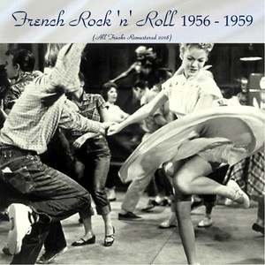 French Rock 'n' Roll 1956 - 1959 (Remastered 2018)