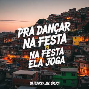 PRA DANÇAR NA FESTA vs NA FESTA ELA JOGA (Explicit)