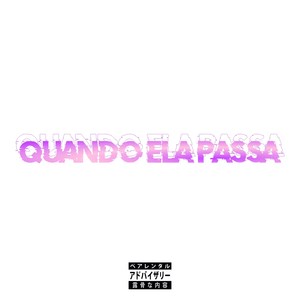 Quando Ela Passa (Explicit)