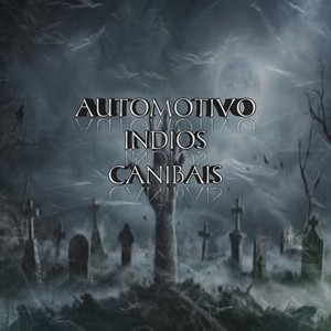 AUTOMOTIVO INDIOS CANIBAIS (Explicit)