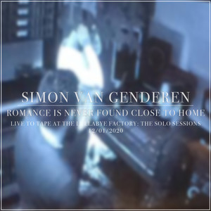 Romance Is Never Found Close to Home (Live to Tape at the Lullabye Factory: The SOLO Sessions [12/01/2020])