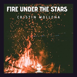 Cristin Mollena - Fire Under The Stars