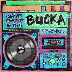 Bucka (feat. Mr. Vegas) [The Remixes]