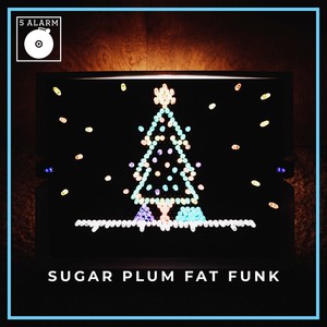 Sugar Plum Fat Funk