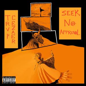 Seek No Approval (Explicit)