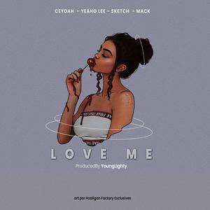 Love Me (feat. Yeang Lee, Sketch & Mack) [Explicit]