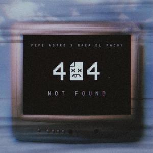 404 NOT FOUND (feat. Maca el Macoy) [Explicit]
